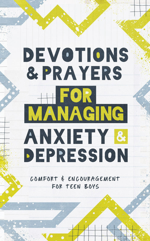Devotions and Prayers for Managing Anxiety and Depression : For Teen Boys