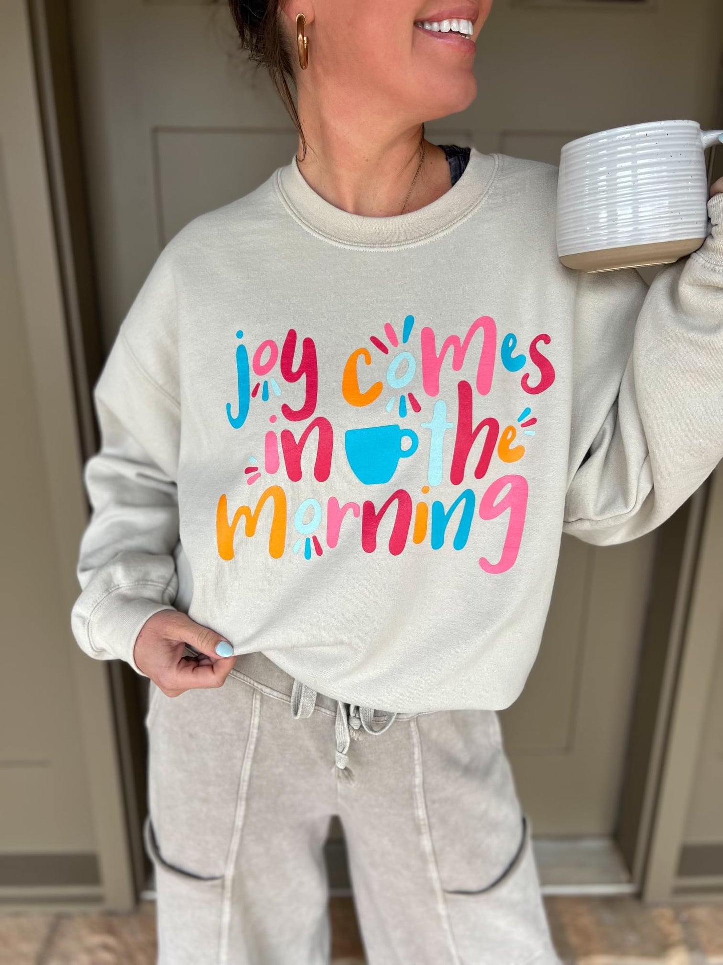 The Joy Comes in the Morning Sweatshirt