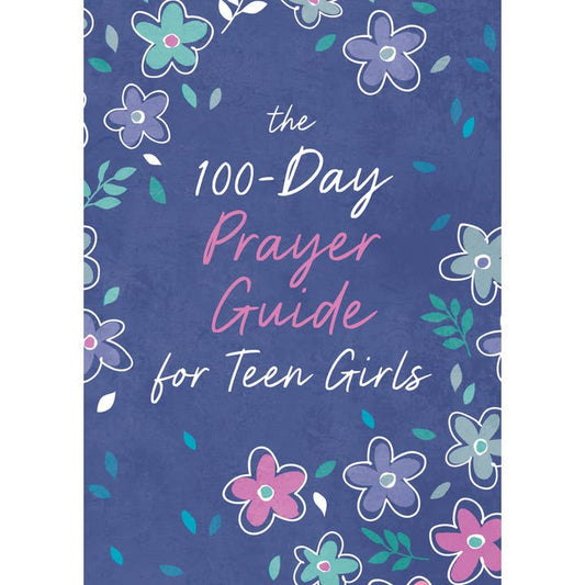 The 100-Day Prayer Guide For Teen Girls