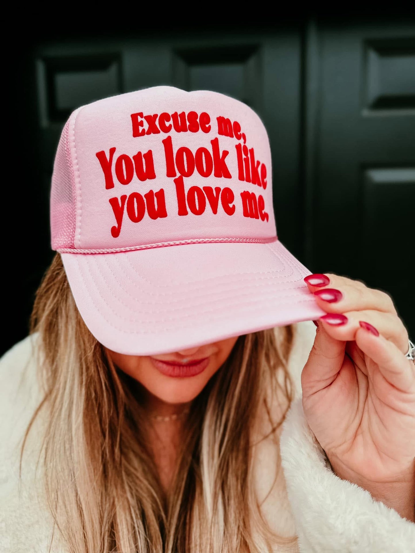 The You Look Like You Love Me Trucker Hat