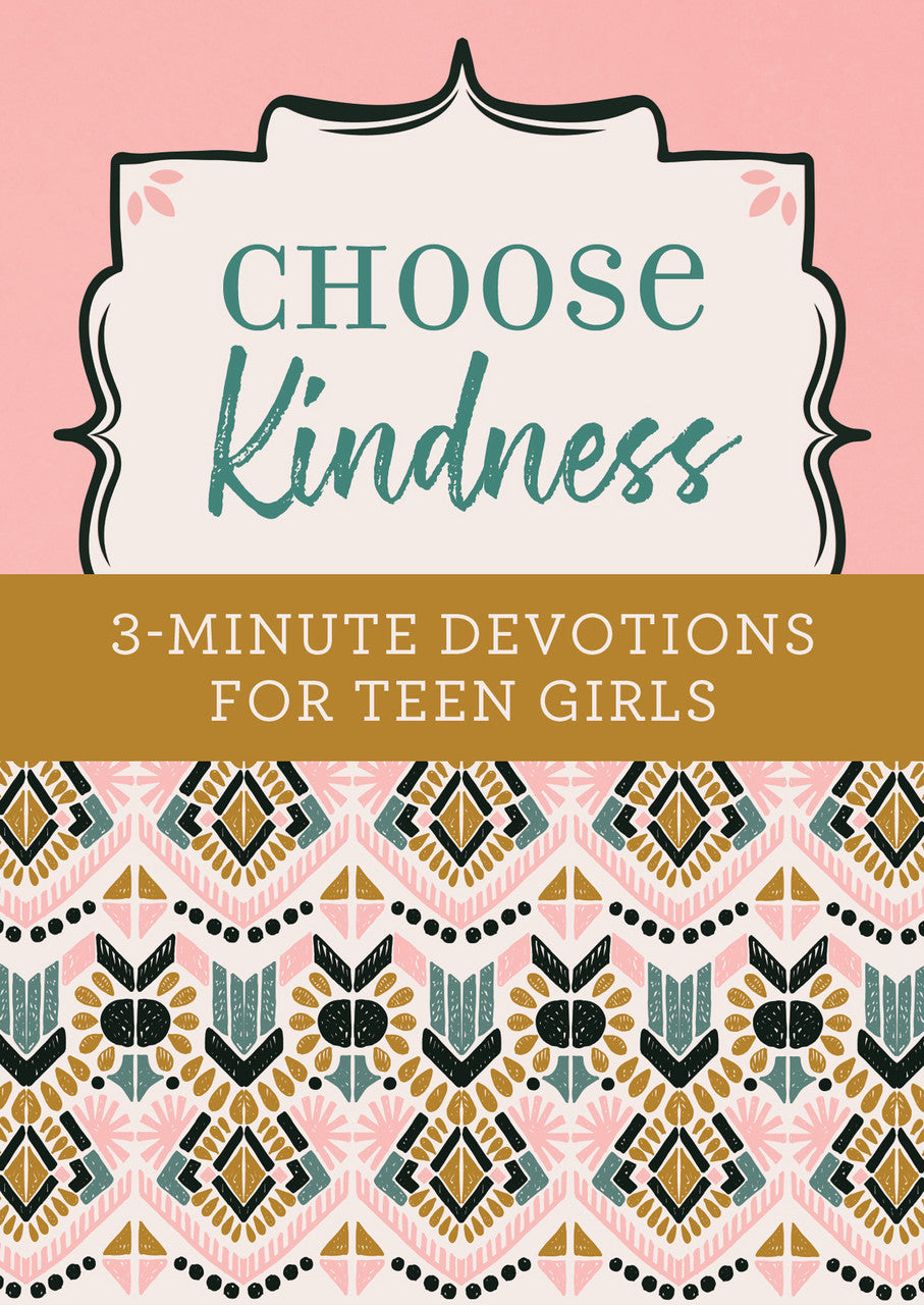 Choose Kindness - 3 Minute Devotions for Teen Girls