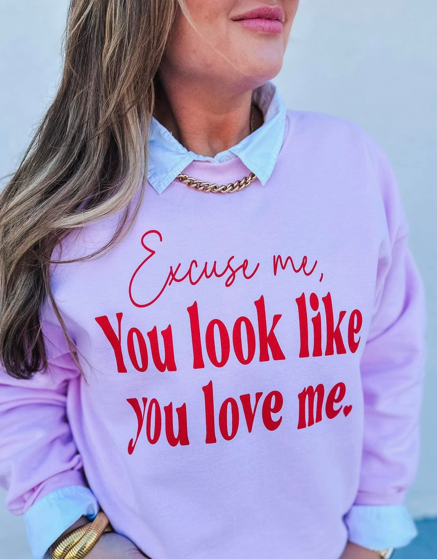 The You Look Like You Love Me Sweatshirt