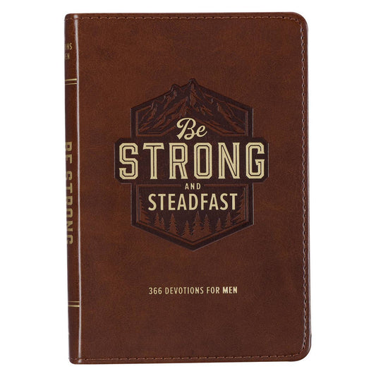Be Strong & Steadfast 366 Devotions for Men - Faux Leather