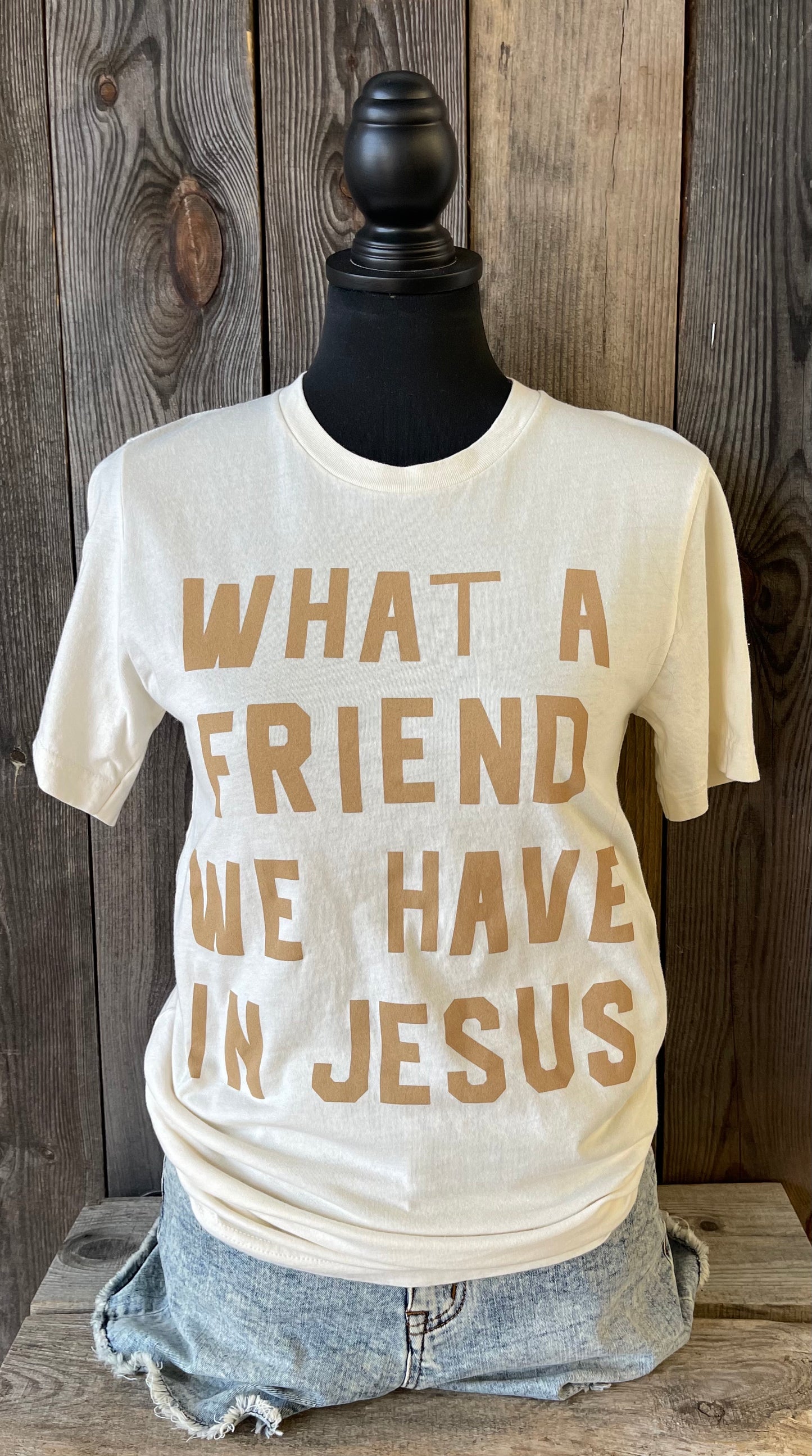 What a Friend We Have in Jesus Tee