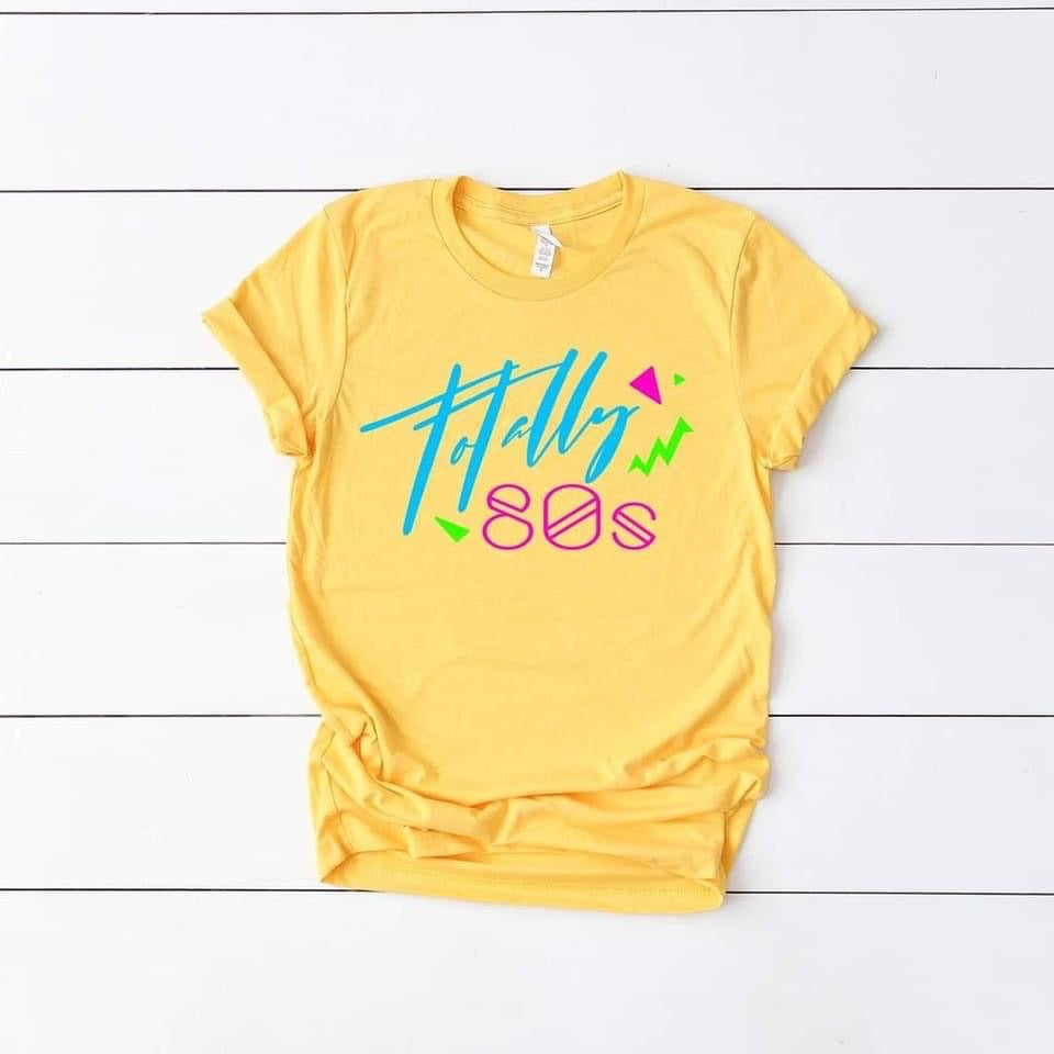 PREORDER - Totally 80's Soft Boutique Tee