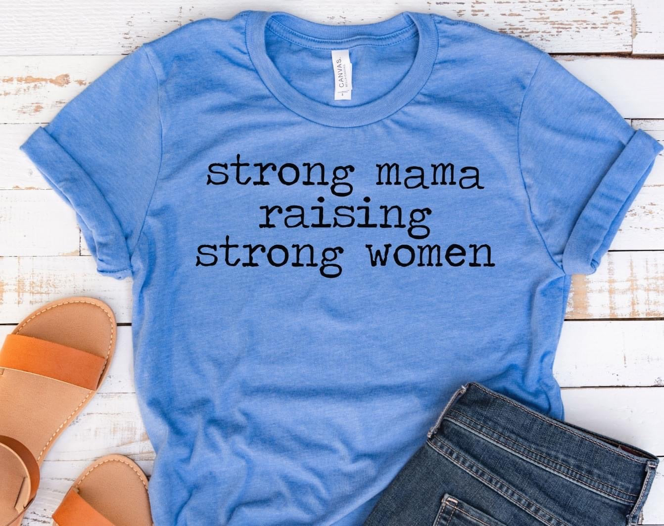 PREORDER - Strong Mama Raising Strong Women Soft Boutique Tee