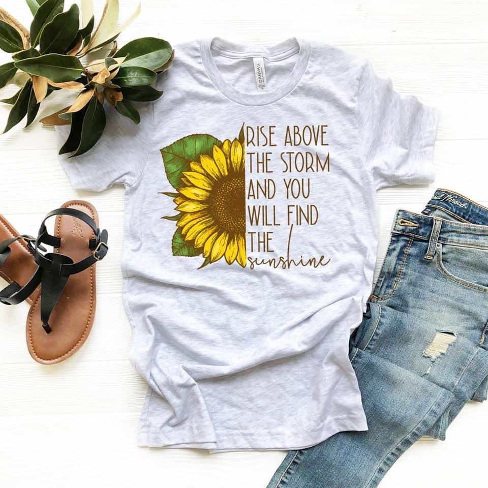 PREORDER - Rise Above The Storm & You Will Find The Sunshine Soft Boutique Tee