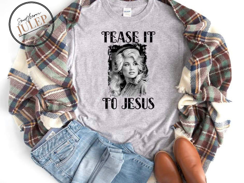PREORDER - Tease It To Jesus Dolly Tee
